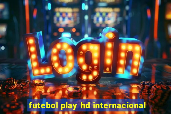 futebol play hd internacional